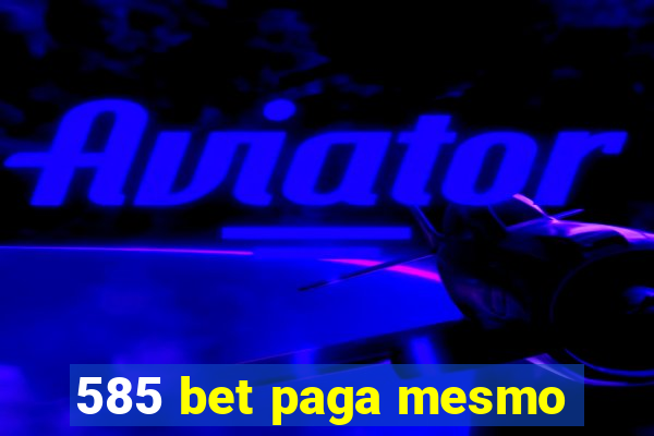 585 bet paga mesmo